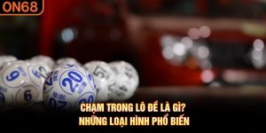 chạm trong lô đề là gì