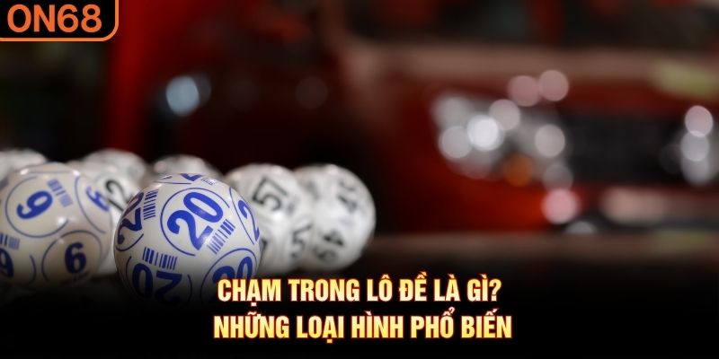 chạm trong lô đề là gì