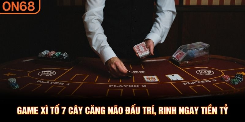 game xì tố 7 cây