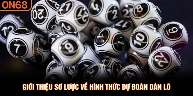 Giới thiệu sơ lược về hình thức dự đoán dàn lô