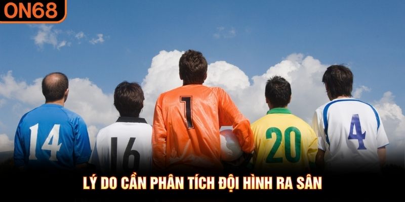 Lý do cần phân tích đội hình ra sân