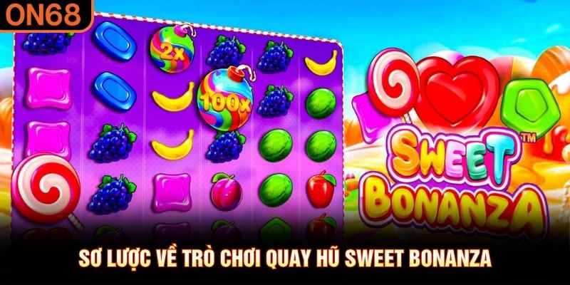 Sơ lược về trò chơi quay hũ Sweet Bonanza